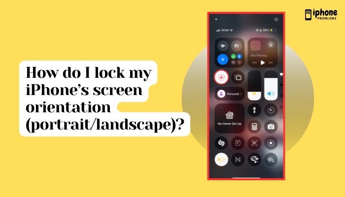 How do I lock my iPhone’s screen orientation (portrait/landscape)?