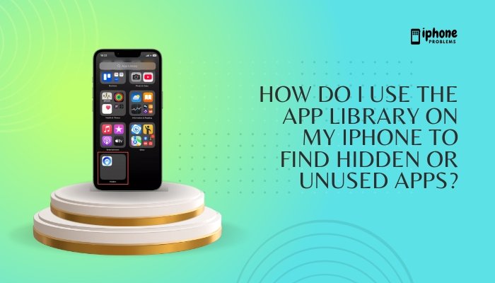 How do I use the App Library on my iPhone to find hidden or unused apps?