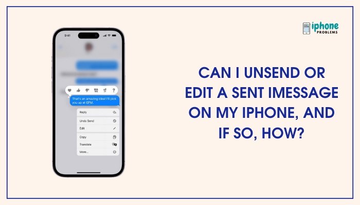 Can I unsend or edit a sent iMessage on my iPhone, and if so, how?