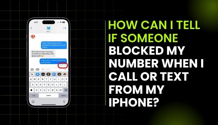 How can I tell if someone blocked my number when I call or text from my iPhone?