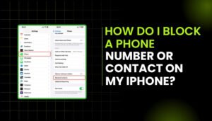 How do I block a phone number or contact on my iPhone?