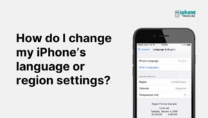 How do I change my iPhone’s language or region settings?