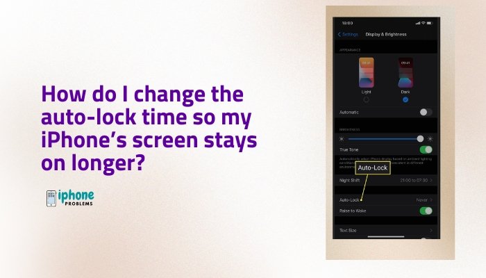 How do I change the auto-lock time so my iPhone’s screen stays on longer?