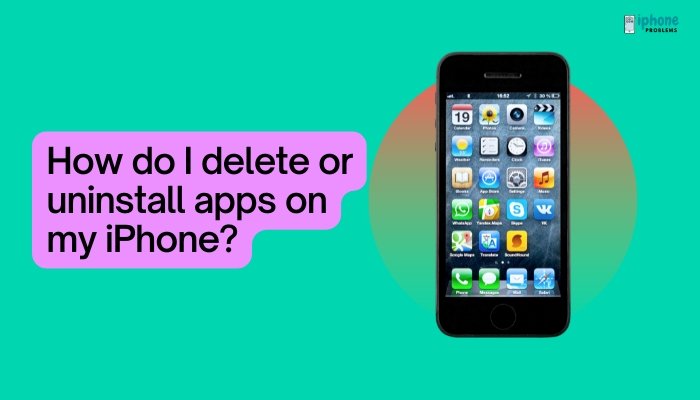 How do I delete or uninstall apps on my iPhone?