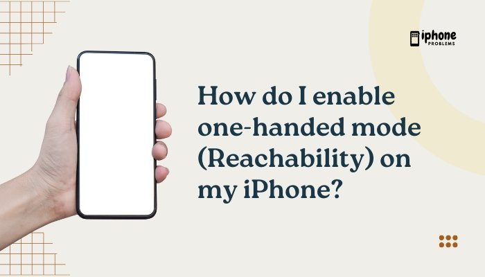 How do I enable one-handed mode (Reachability) on my iPhone?