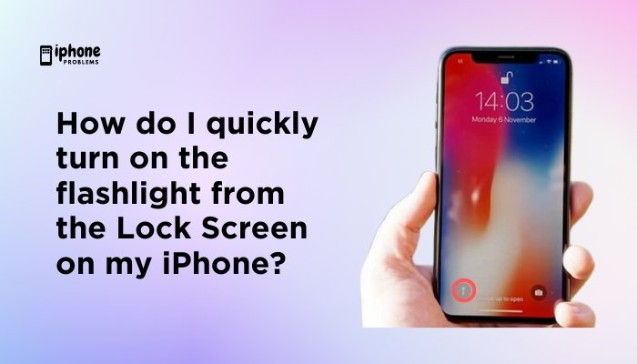 How do I quickly turn on the flashlight from the Lock Screen on my iPhone?