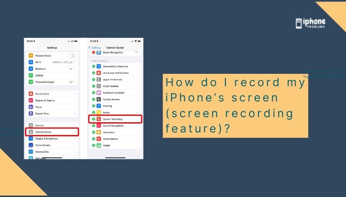 How do I record my iPhone’s screen (screen recording feature)?