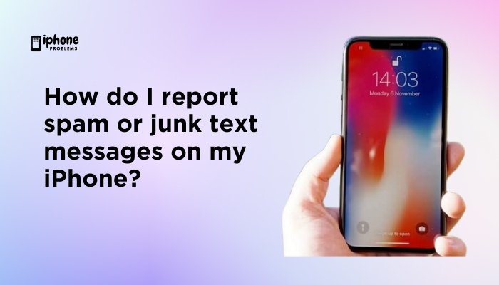 How do I report spam or junk text messages on my iPhone?