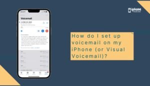 How do I set up voicemail on my iPhone (or Visual Voicemail)?