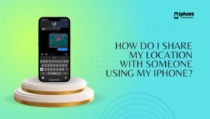 How do I share my location with someone using my iPhone?