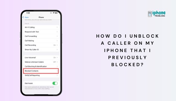 How do I unblock a caller on my iPhone that I previously blocked?