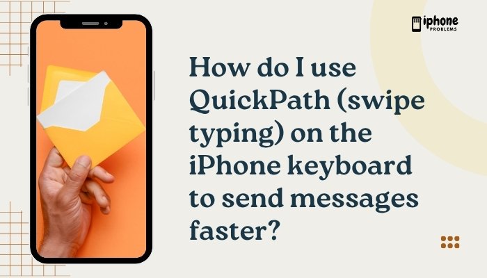 How do I use QuickPath (swipe typing) on the iPhone keyboard to send messages faster?