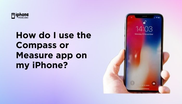 How do I use the Compass or Measure app on my iPhone?