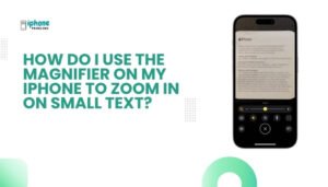 How do I use the Magnifier on my iPhone to zoom in on small text?