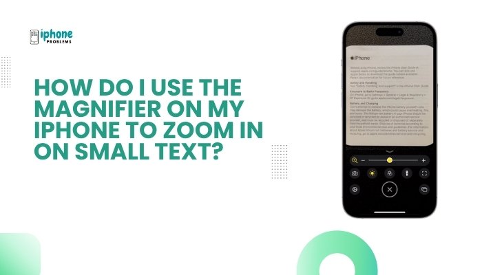 How do I use the Magnifier on my iPhone to zoom in on small text?
