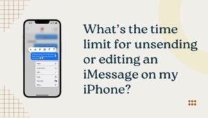 What’s the time limit for unsending or editing an iMessage on my iPhone?
