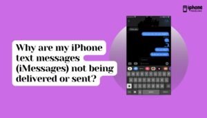 Why are my iPhone text messages (iMessages) not being delivered or sent?