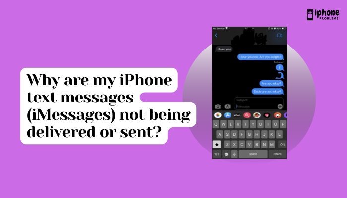 Why are my iPhone text messages (iMessages) not being delivered or sent?
