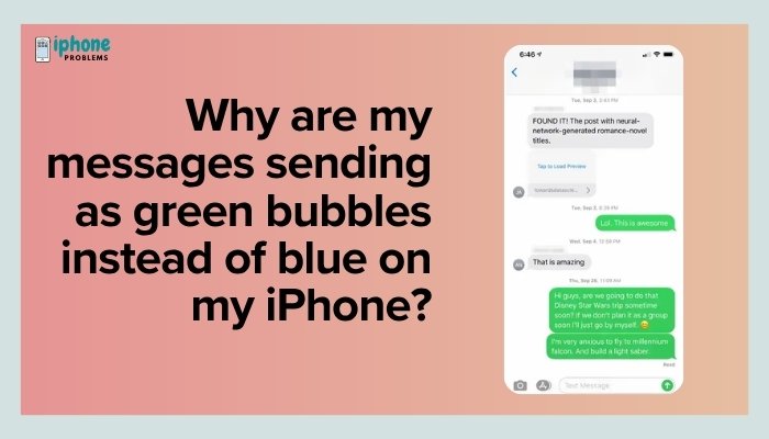 Why are my messages sending as green bubbles instead of blue on my iPhone?