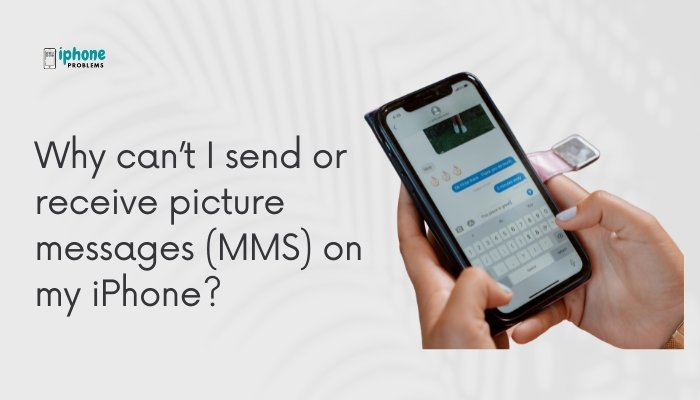 Why can’t I send or receive picture messages (MMS) on my iPhone?