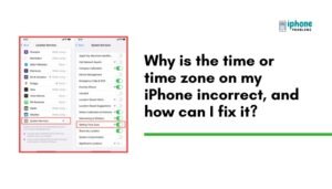 Why is the time or time zone on my iPhone incorrect, and how can I fix it?