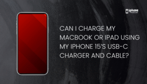 Can I charge my MacBook or iPad using my iPhone 15’s USB-C charger and cable?