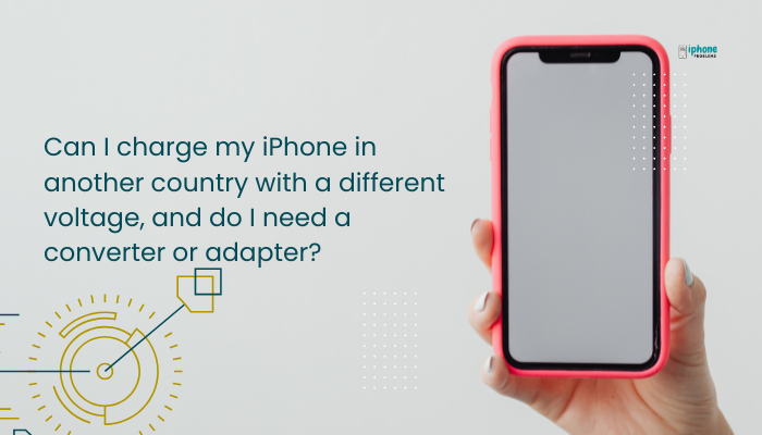 Can I charge my iPhone in another country with a different voltage, and do I need a converter or adapter?