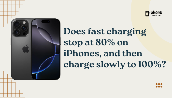 Does fast charging stop at 80% on iPhones, and then charge slowly to 100%?