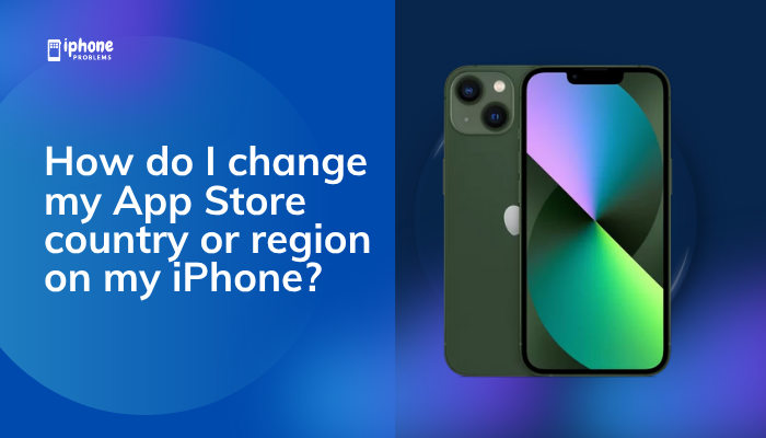 How do I change my App Store country or region on my iPhone?