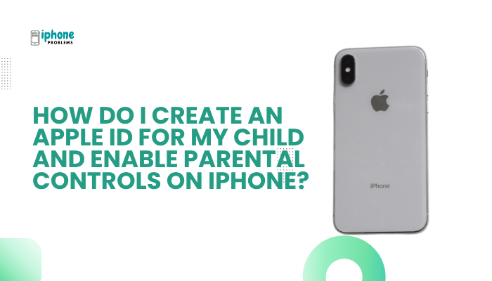 How do I create an Apple ID for my child and enable parental controls on iPhone?