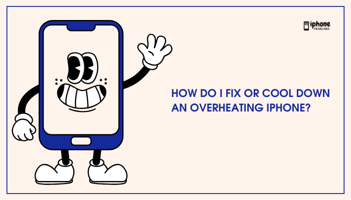 How do I fix or cool down an overheating iPhone?