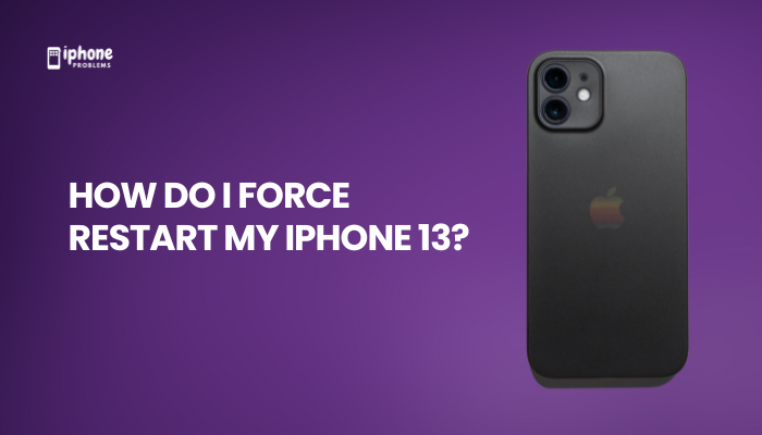 How do I force restart my iPhone 13?