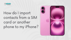 How do I import contacts from a SIM card or another phone to my iPhone?