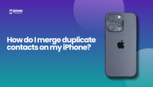 How do I merge duplicate contacts on my iPhone?