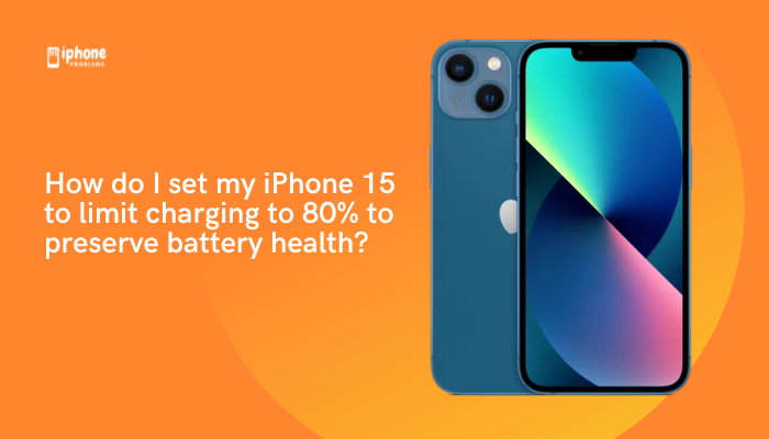 How do I set my iPhone 15 to limit charging to 80% to preserve battery health?