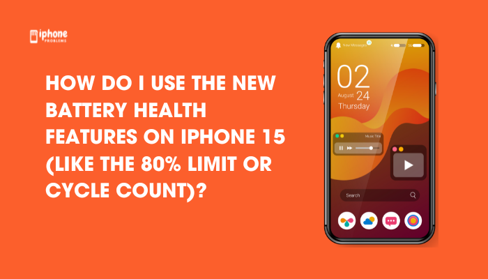 How do I use the new battery health features on iPhone 15 (like the 80% limit or cycle count)?