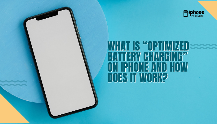 What is “Optimized Battery Charging” on iPhone and how does it work?