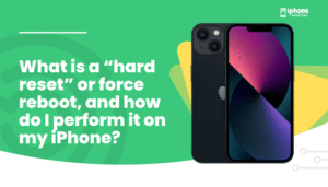 What is a “hard reset” or force reboot, and how do I perform it on my iPhone?