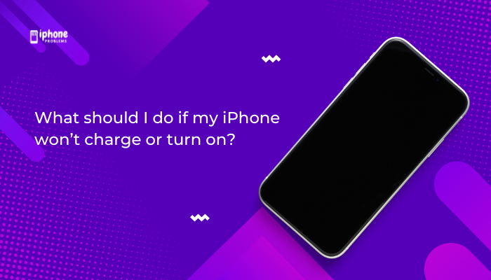 What should I do if my iPhone won’t charge or turn on?