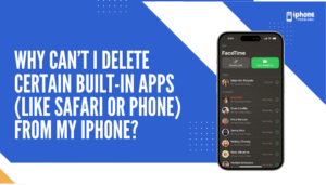 Why can’t I delete certain built-in apps (like Safari or Phone) from my iPhone?