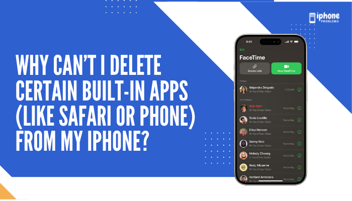 Why can’t I delete certain built-in apps (like Safari or Phone) from my iPhone?