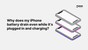 Why does my iPhone battery drain even while it’s plugged in and charging?