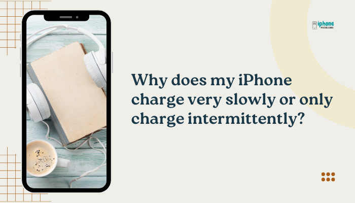 Why does my iPhone charge very slowly or only charge intermittently?