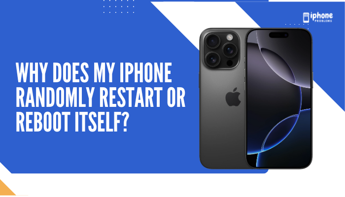 Why does my iPhone randomly restart or reboot itself?
