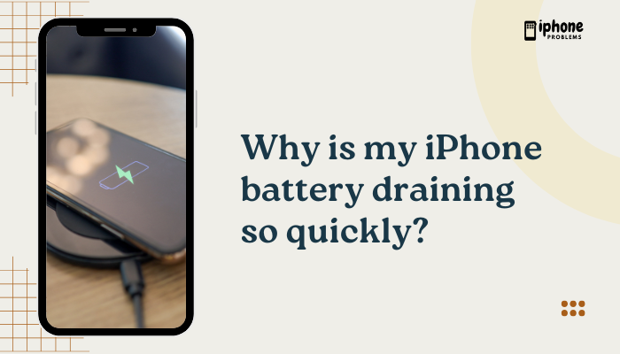 Why is my iPhone battery draining so quickly?