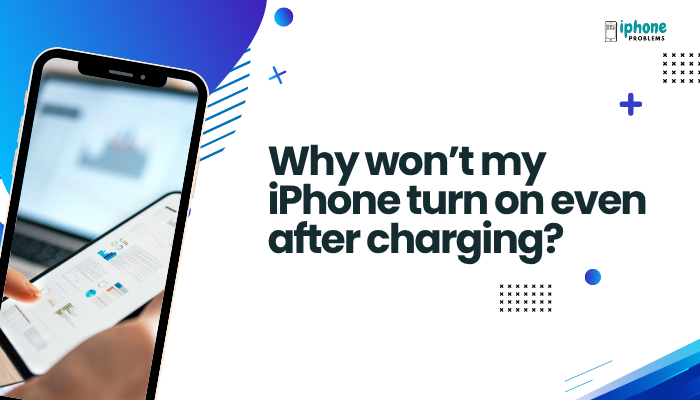 Why won’t my iPhone turn on even after charging?